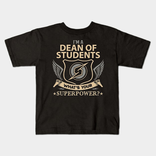 Dean Of Students T Shirt - Superpower Gift Item Tee Kids T-Shirt by Cosimiaart